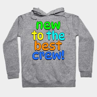 New to the best crew! Hoodie